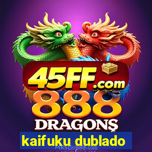 kaifuku dublado